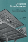 Image for Designing transformation  : Jews and cultural identity in Central European modernism