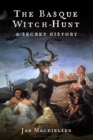 Image for The Basque Witch-Hunt : A Secret History