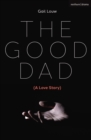 Image for The good dad  : (a love story)