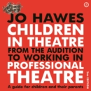 Image for Children in theatre  : from the audition to working in professional theatre