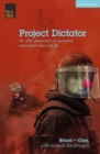 Image for Project dictator, or, &#39;Why democracy is overrated and I don&#39;t miss it at all&#39;