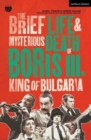 Image for The Brief Life &amp; Mysterious Death of Boris III, King of Bulgaria