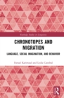 Image for Chronotopes and Migration: Language, Social Imagination, and Behavior