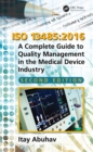 Image for ISO 13485 - 2016: a complete guide to quality management in the medical device industry