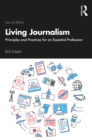 Image for Living journalism: principles and practices for an essential profession