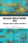 Image for Inclusive wealth report 2018 (open access): measuring progress towards sustainability
