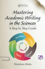 Image for Mastering academic writing in the sciences: a step-by-step guide