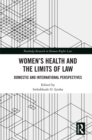 Image for Women&#39;s health and the limits of law: domestic and international perspectives