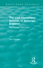 Image for Lost Elementary Schools of Victorian England: The People&#39;s Education
