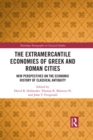 Image for The Extramercantile Economies of Greek and Roman Cities: New Perspectives on the Economic History of Classical Antiquity