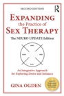 Image for Expanding the practice of sex therapy: an integrative approach for exploring desire and intimacy