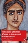 Image for Jewish and Christian women in the ancient Mediterranean