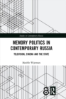 Image for Memory Politics in Contemporary Russia: Television, Cinema and the State