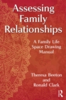 Image for Assessing family relationships: a family life space drawing manual