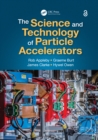Image for The Science and Technology of Particle Accelerators