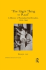Image for &#39;The right thing to read&#39;: a history of Australian girl-readers, 1910-1960