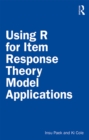 Image for Using R for Item Response Theory Model Applications