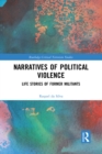 Image for Narratives of political violence: life stories of former militants