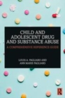 Image for Child and adolescent drug and substance abuse  : a comprehensive reference