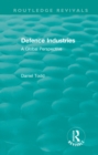 Image for Routledge Revivals: Defence Industries (1988): A Global Perspective