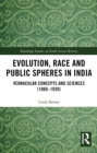 Image for Evolution, race and public spheres in India: vernacular concepts and sciences (1860-1930)