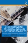 Image for Understanding Drug Dealing and Illicit Drug Markets: National and International Perspectives