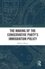 Image for The Making of the Conservative Party&#39;s Immigration Policy