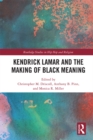 Image for Kendrick Lamar and the Making of Black Meaning