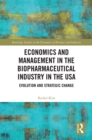 Image for Economics and management in the biopharmaceutical industry in the USA: evolution and strategic change