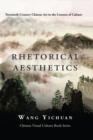 Image for Rhetorical aesthetics: twentieth-century Chinese arts in the context of culture