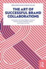 Image for The art of successful brand collaborations: partnerships with artists, designers, museums, territories, sports, celebrities, science, good causes, and more