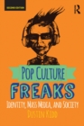 Image for Pop culture freaks: identity, mass media, and society