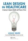 Image for Lean design in healthcare: a journey to improve quality and process of care