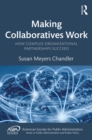Image for Making collaboratives work: how complex organizational partnerships succeed