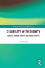 Image for Disability with dignity: justice, human rights and equal status