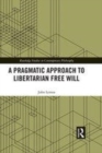Image for A pragmatic approach to libertarian free will