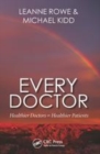 Image for Every doctor  : how we can best care for our patients, colleagues and ourselves