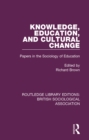 Image for Knowledge, education, and cultural change: papers in the sociology of education : 3