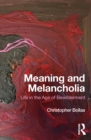 Image for Meaning and melancholia: life in the age of bewilderment