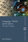 Image for Language, media and culture: the key concepts