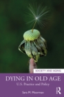 Image for Dying in Old Age: U.S. Practice and Policy