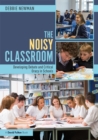 Image for The Noisy Classroom: Developing Debate and Critical Oracy in Schools