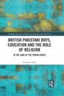 Image for British Pakistani boys, education and the role of religion: in the land of the trojan horse