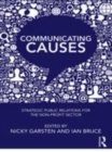 Image for Communicating causes: strategic public relations for the non-profit sector