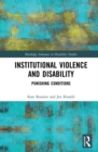 Image for Institutional violence and disability: punishing conditions