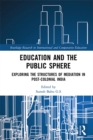 Image for Education and the public sphere: exploring the structures of mediation in post-colonial India