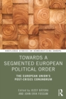 Image for Towards a segmented European political order: the European Union&#39;s post-crises conundrum