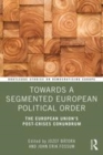 Image for Towards a segmented European political order  : the European Union&#39;s post-crises conundrum