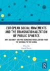 Image for European social movements and the transnationalization of public spheres  : anti-austerity and pro-democracy mobilisation from the national to the global