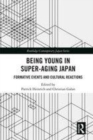 Image for Being young in super-aging Japan  : formative events and cultural reactions
